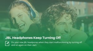 JBL Headphones Keep Turning Off