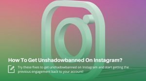 How To Get Unshadowbanned On Instagram?