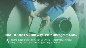How To Scroll All The Way Up On Instagram DMs?