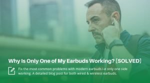 Why Is Only One of My Earbuds Working?…